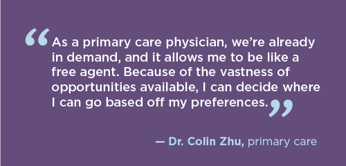 Quote from Dr. Colin Zhu about the variety of opportunities for locums primary care physicians