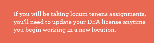 Locums physicians need to update their DEA licenses when they switch locations.