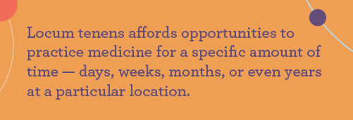 Graphic with text stating that locums physicians can choose how long they stay in one location