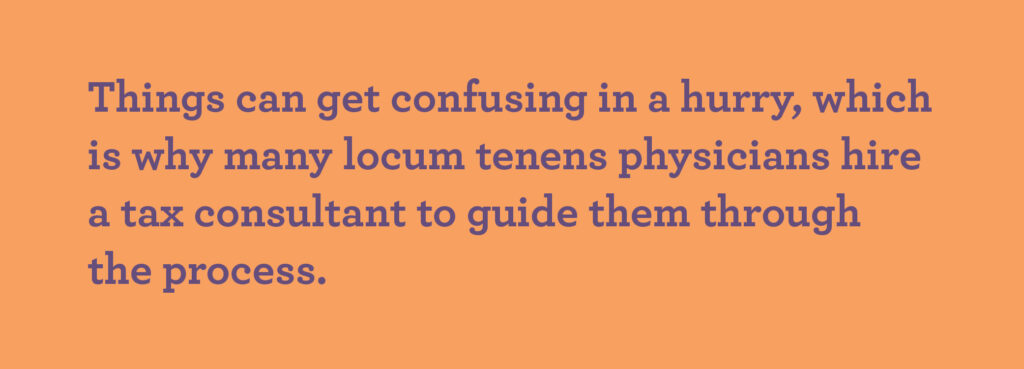 Locum tenens physician taxes can be confusing - hire a professional to help.