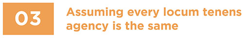 Common locums mistake #3: Assuming every locum tenens agency is the same