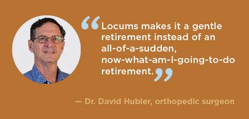 Dr. Hubler on why retirement is better as a locum surgeon