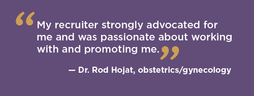 Quote from Dr. Rod Hojat about his experience as a physician with CompHealth