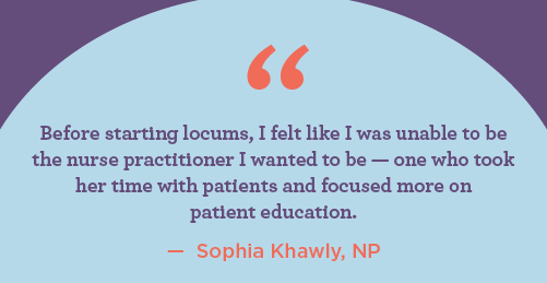 Quote from NP Sophia Khawly about burnout in her job before finding locums