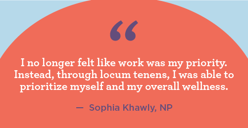 NP Sophia Khawly shares how locum allowed her to focus on herself and her own wellbeing