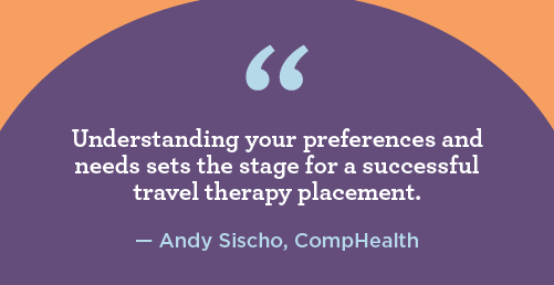 Quote from Andy Sischo about understanding your assignment preferences for a successful travel therapy assignment