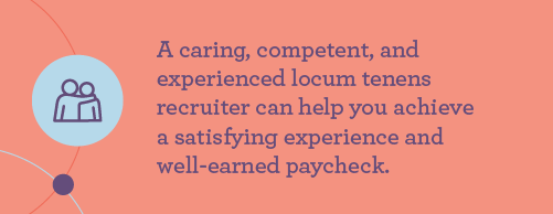 Graphic explaining that a caring recruiter is key to a good locum tenens experience.